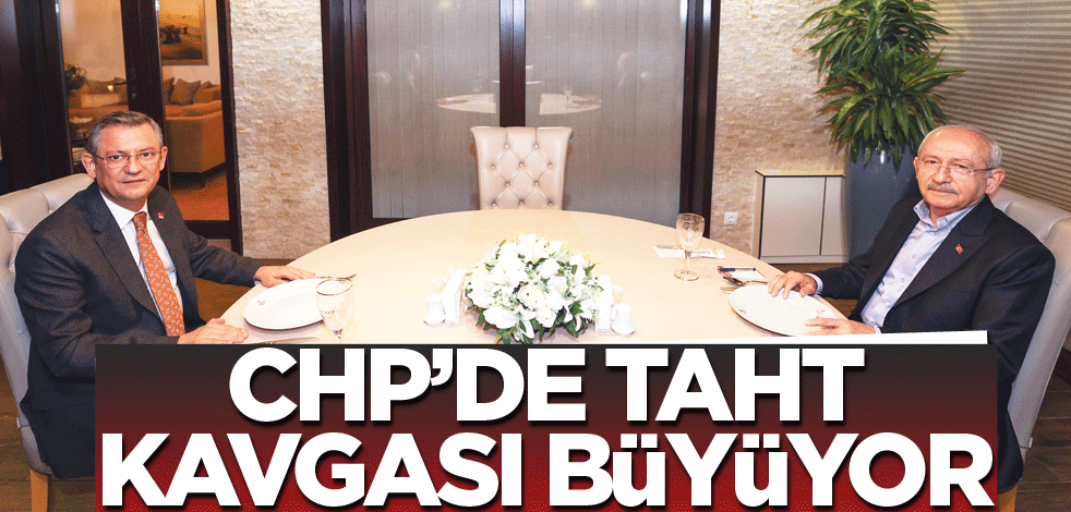 CHP’de taht kavgası büyüyor