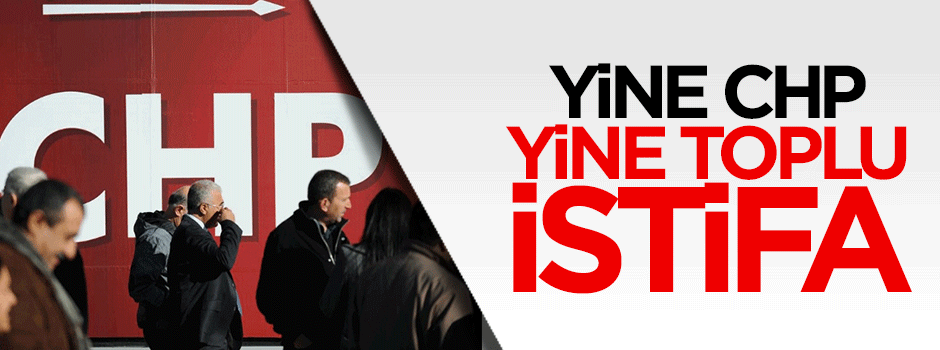 CHP'de toplu istifa