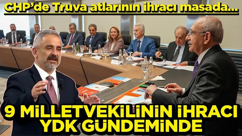 CHP’de Truva atlarının ihracı masada… 9 milletvekilinin ihracı YDK gündeminde