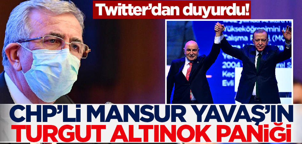 CHP'de Turgut Altınok paniği! Mansur Yavaş Twitter'dan duyurdu