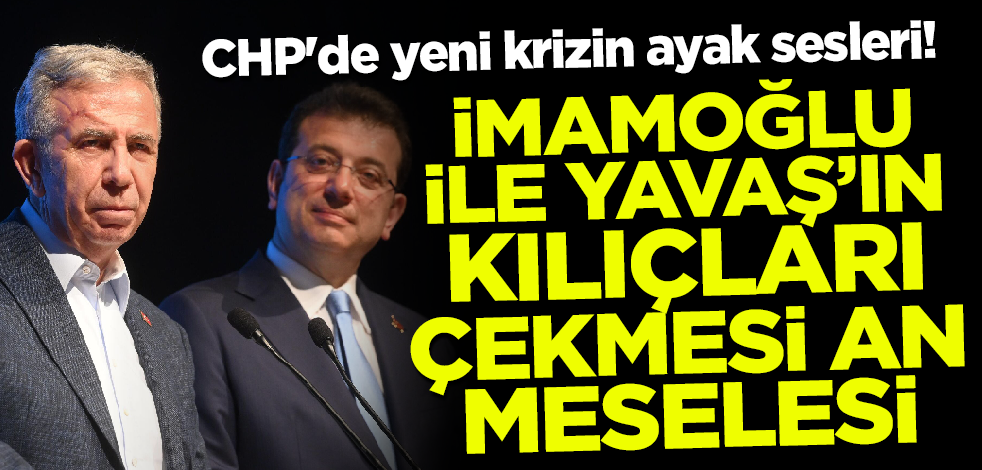 CHP'de yeni krizin ayak sesleri! İmamoğlu ile Yavaş arasında kılıçların çekilmesi an meselesi