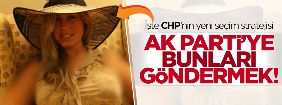 CHP'de yeni strateji: AK Parti’ye ilginç kızlar göndermek!