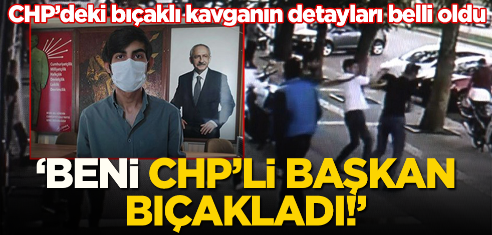 CHP'deki bıçaklı kavganın detayları belli oldu! İl başkanı bıçaklamış
