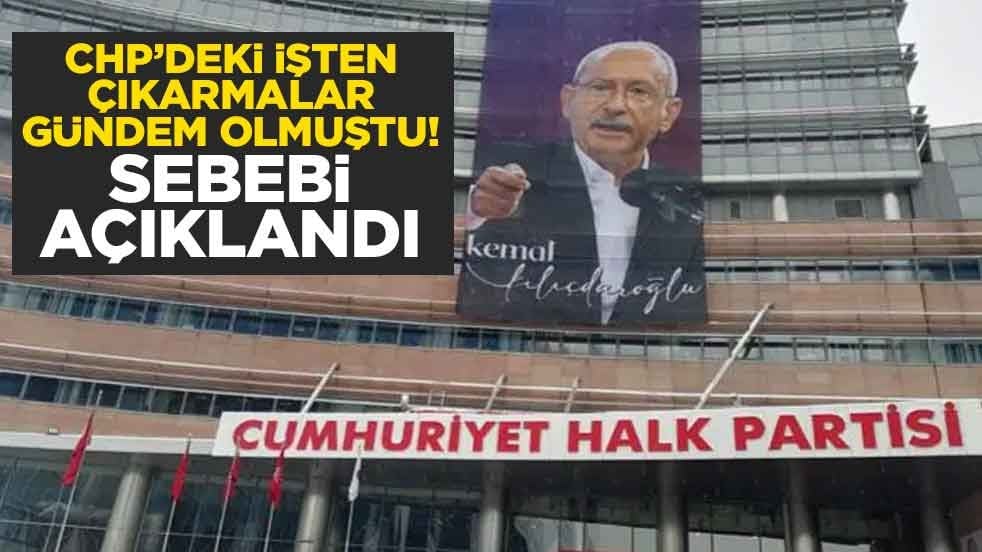 CHP’deki işten çıkarmalar gündem olmuştu! Sebebi açıklandı