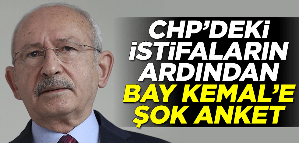 CHP'deki istifaların ardından Kemal Kılıçdaroğlu'nu terletecek anket