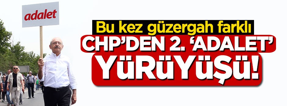 CHP'den 2. 'adalet yürüyüşü'!