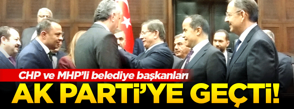 CHP’den 2, MHP’den 1 belediye başkanı AK Parti’ye geçti