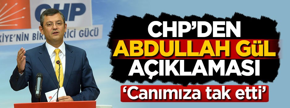 CHP'den Abdullah Gül açıklaması