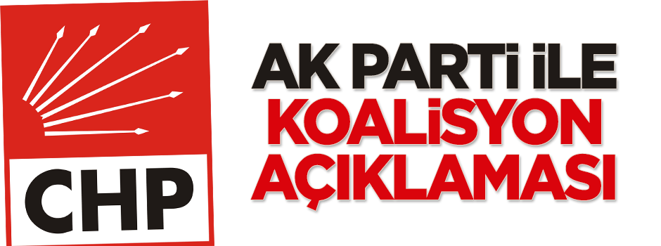 CHP'den AK Parti ile koalisyon açıklaması