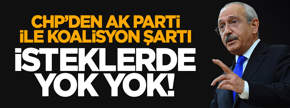 CHP'den AK Parti ile koalisyon şartı