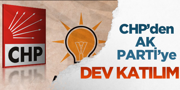 CHP'den AK Parti'ye dev katılım