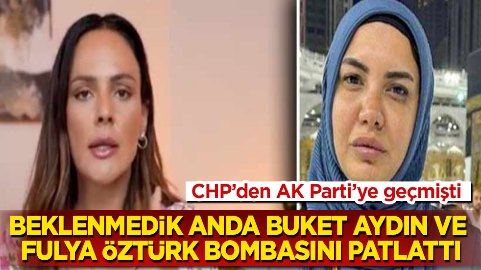 CHP’den AK Parti’ye geçmişti! Beklenmedik anda Buket Aydın ve Fulya Öztürk bombasını patlattı