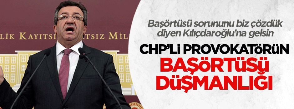 CHP'den alışıldık başörtüsü düşmanlığı