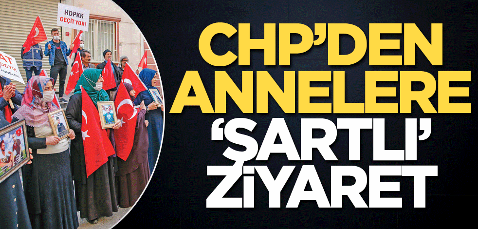 CHP’den annelere ‘şartlı’ ziyaret