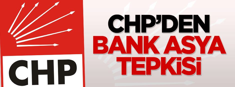 CHP'den Bank Asya tepkisi