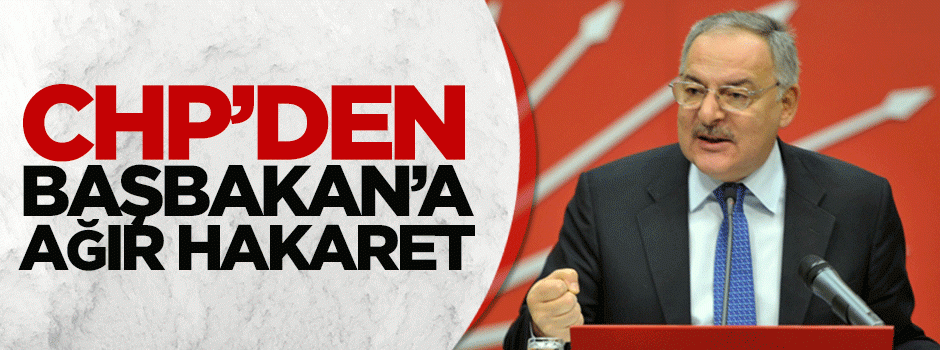 CHP'den Başbakan'a ağır hakaret