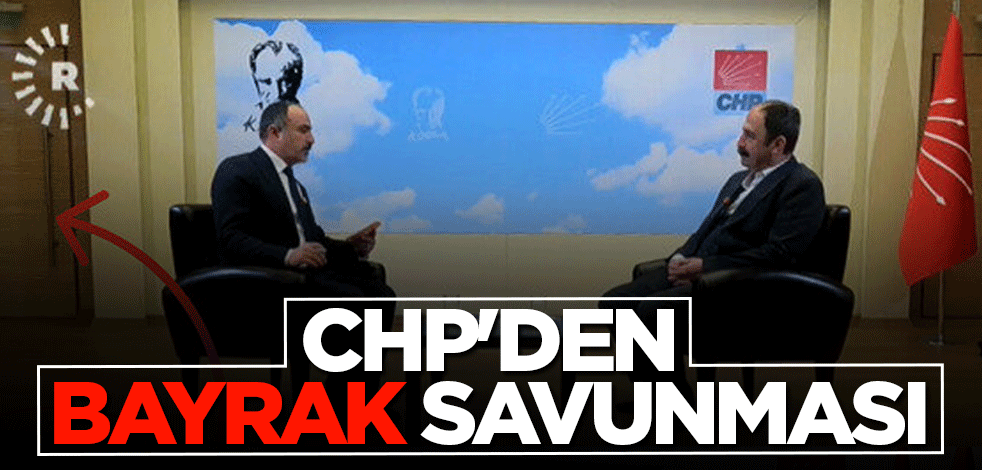 CHP'den bayrak savunması