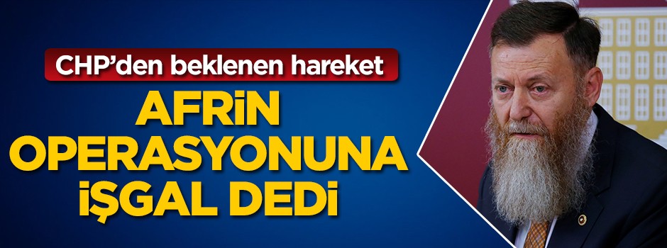 CHP'den beklenen hareket geldi! Operasyona işgal dedi