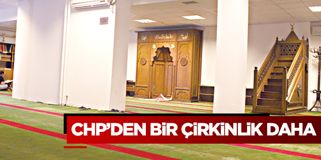 CHP’den bir çirkinlik daha