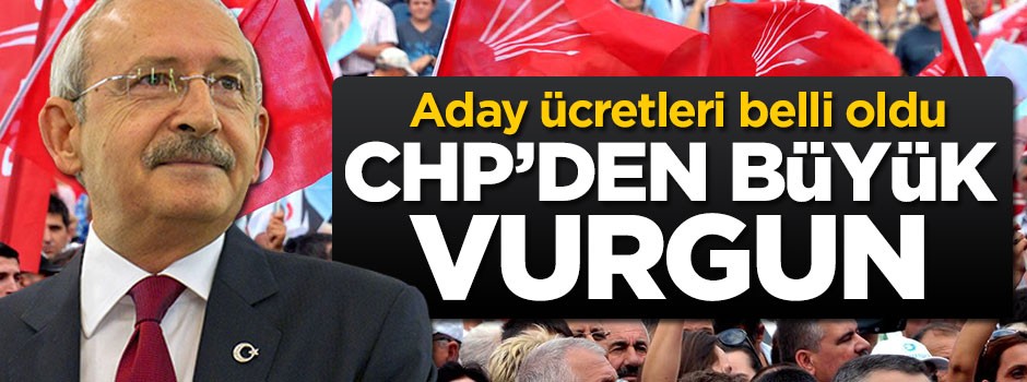 CHP'den büyük vurgun! Aday ücretleri belli oldu