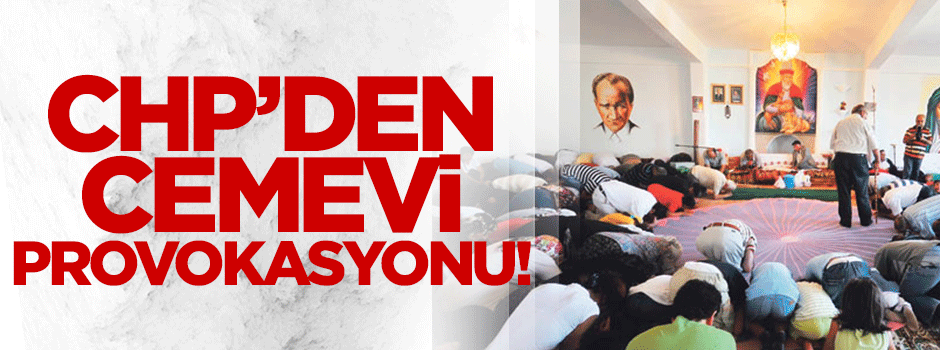 CHP’den cemevi provokasyonu!