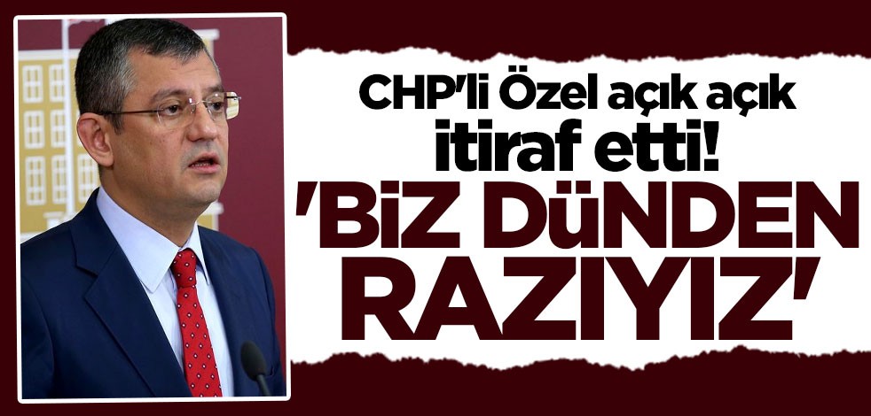 CHP'den erken seçim itirafı: Dünden razıyız