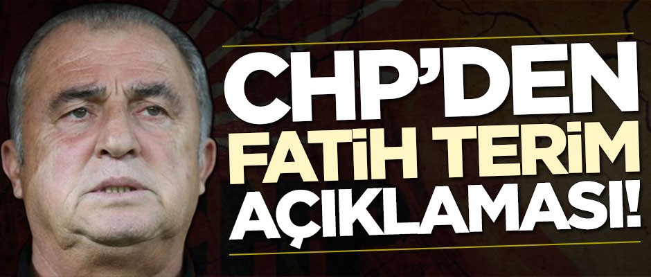 CHP'den Fatih Terim açıklaması!