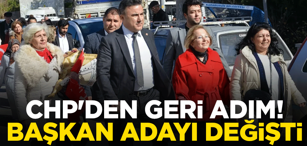 CHP'den geri adım! Başkan adayı değişti