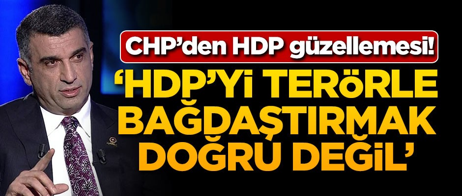 CHP'den HDP güzellemesi: HDP'yi terörle bağdaştırmak doğru değil