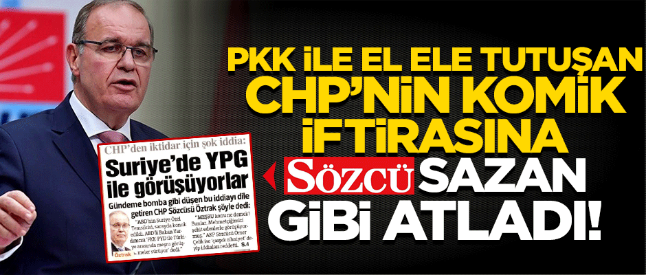 CHP'den 'ihanetini' gizleme çabası! Yine iftira yine Sözcü