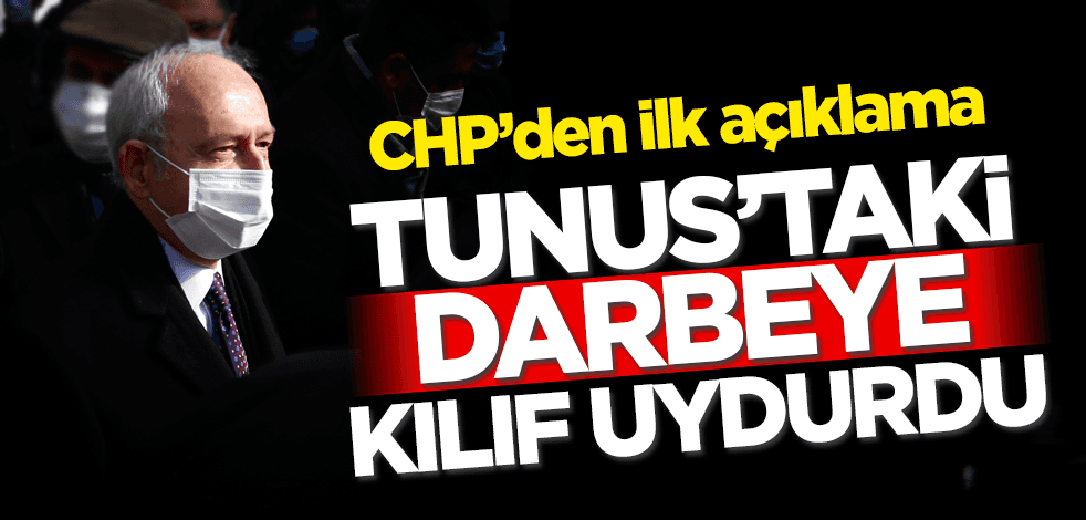 CHP'den ilk açıklama! Tunus'taki darbeye kılıf uydurdu