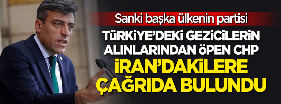 CHP'den İranlı 'Gezi'ciler için şaşırtan tespit: Olaylar tesadüf değil