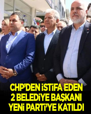 CHP’den istifa eden 2 belediye başkanı Yeni Parti'ye katıldı