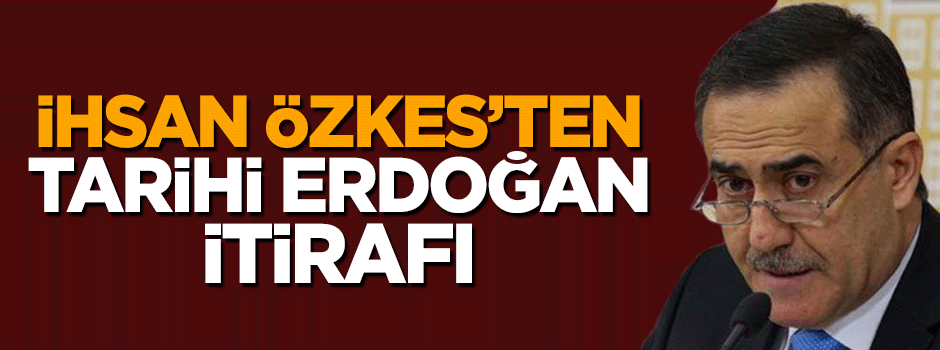 CHP'den istifa eden İhsan Özkes'den çok konuşulacak Erdoğan itirafı
