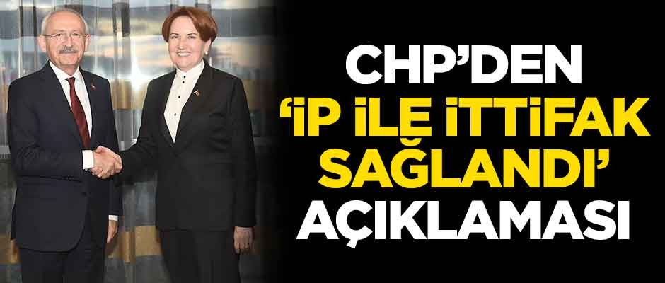CHP'den 'İYİ Parti ile ittifak sağlandı' açıklaması