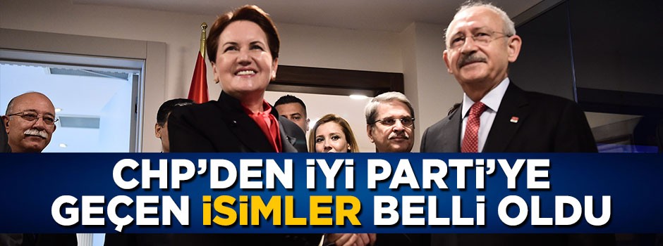 CHP’den İYİ Parti’ye geçen isimler belli oldu