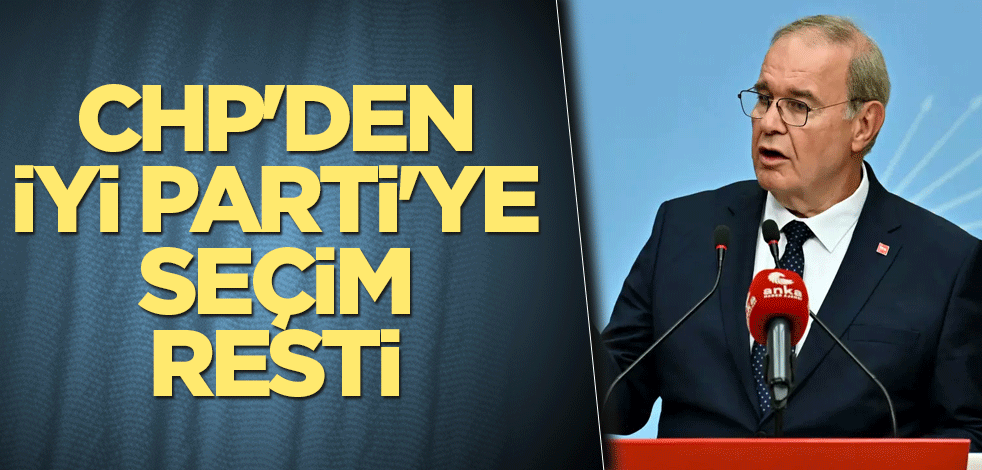 CHP'den İYİ Parti'ye seçim resti