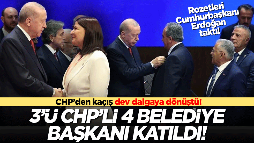 CHP’den kaçış dev dalgaya dönüştü! 3’ü CHP’li 4 belediye başkanı katıldı! Rozetleri Cumhurbaşkanı Erdoğan taktı!