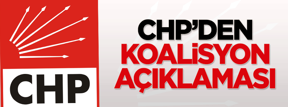 CHP'den koalisyon açıklaması