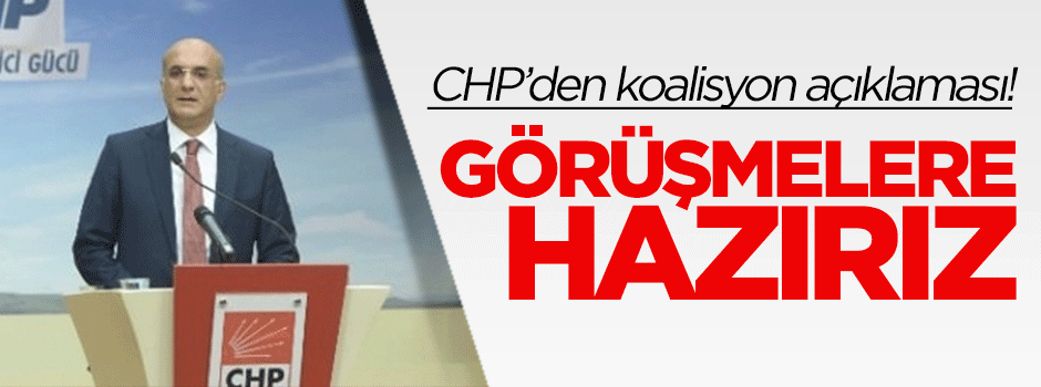 Chp'den koalisyon açıklaması: Görüşmelere hazırız