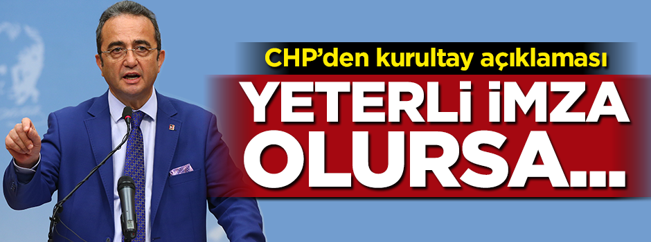 CHP'den kurultay açıklaması: Yeterli imza olursa...