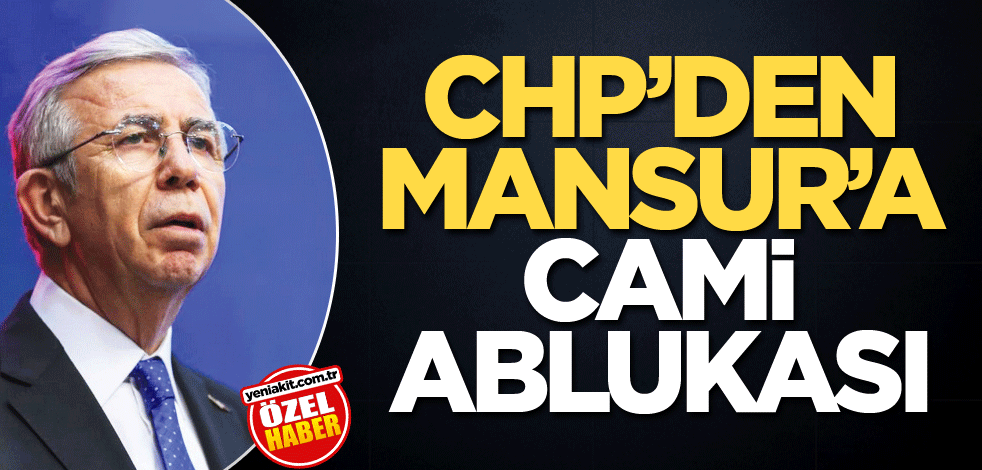 CHP’den Mansur’a cami ablukası