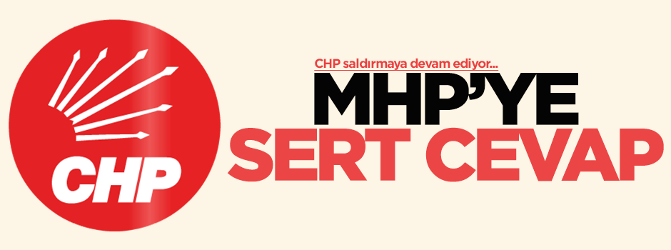 CHP'den MHP'ye sert cevap!