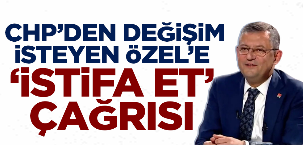 CHP'den Özgür Özel'e 'istifa et' çağrısı!