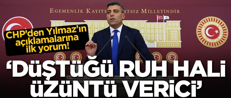 CHP'den Öztürk Yılmaz'ın açıklamalarına ilk yorum: Düştüğü ruh hali üzüntü verici