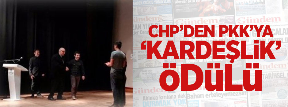 CHP'den PKK'ya 'kardeşlik' ödülü