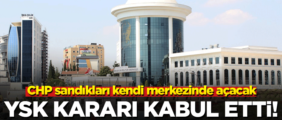 CHP'den sandıkları kendi merkezinde açma ısrarı!
