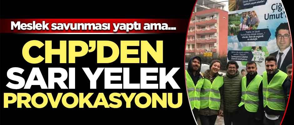 CHP'den sarı yelek provokasyonu