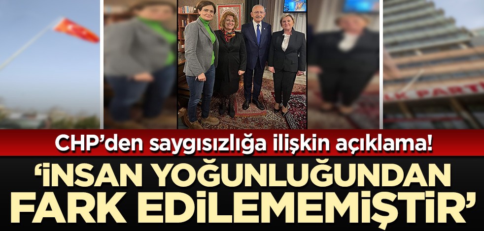 CHP'den seccadeye saygısızlığa ilişkin açıklama geldi! Sebep "kalabalıkmış"