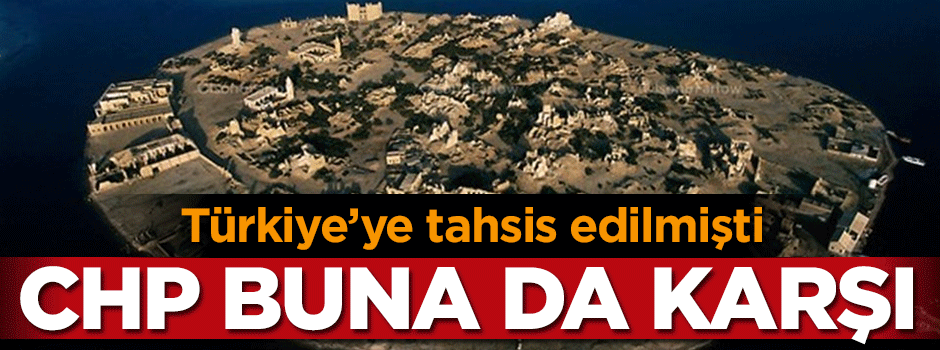 CHP'den Sevakin Adası çıkışı